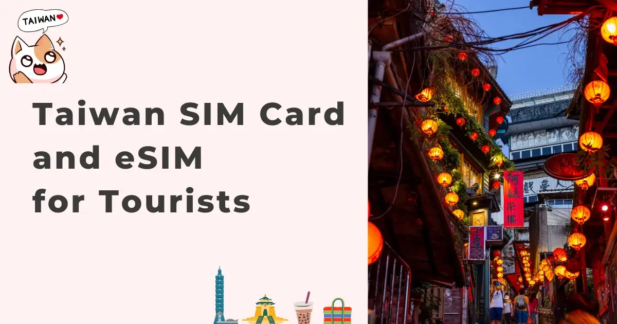 Taiwan SIM Card and eSIM for Tourists 2025 Guide